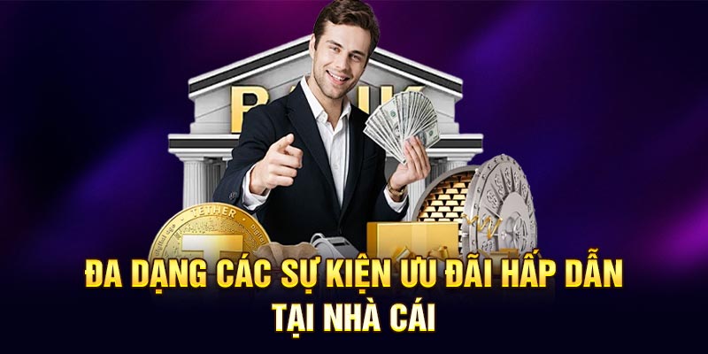 Đa dạng các sự kiện ưu đãi hấp dẫn tại nhà cái