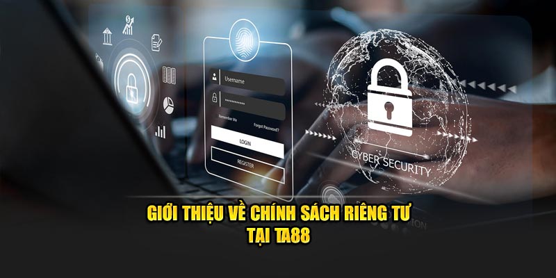 Giới thiệu về chính sách riêng tư tại Ta88