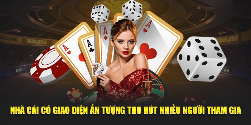 Nhà cái có giao diện ấn tượng thu hút nhiều người tham gia