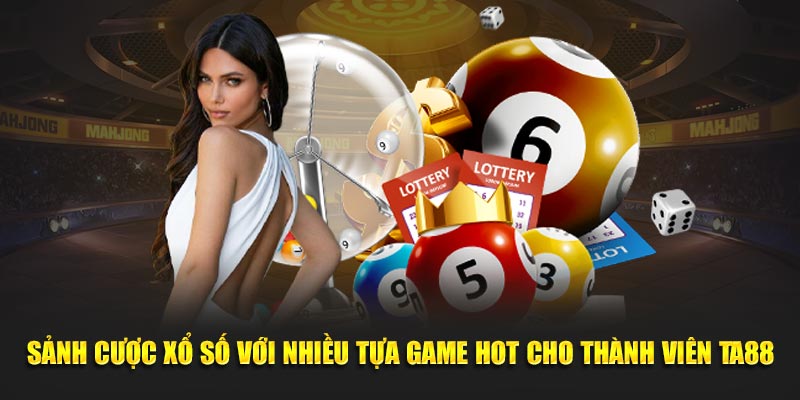 Sảnh cược xổ số với nhiều tựa game hot cho thành viên TA88