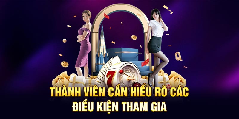 Thành viên cần hiểu rõ các điều kiện tham gia
